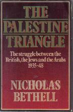 The Palestine Triangle, The Struggle Between the British, the Jews and the Arabs 1935-48