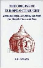 The Origins of European Thought: About the Body, the Mind, the Soul, the World