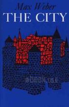 The city. Translated and edited by Don Martindale and Gertrud Neuwirth