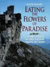 Eating the Flowers of Paradise: A Journey Through the Drug Fields of Ethiopia and Yemen