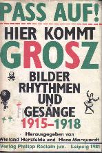Pass auf! Hier kommt Grosz. Bilder, Rhythmen und Gesänge 1915-1918