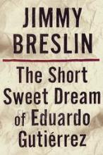 The Short Sweet Dream of Eduardo Gutierrez