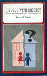 Divorce with respect : a guide to divorce and divorce mediation in Israel / Susan R. Zaidel.