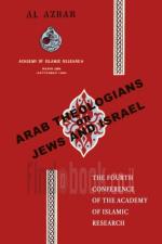 Arab theologians on Jews and Israel : extracts from the proceedings of the fourth conference of the 