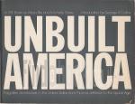 Unbuilt America. Forgotten architecture in the United States from Thomas Jefferson to the Space Age.