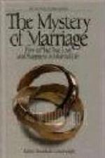The Mystery of Marriage: How to Find True Love and Happiness in Married Life