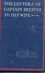 THE LETTERS OF CAPTAIN DREYFUS TO HIS WIFE; Lettres d'un Innocent