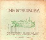 This Is Jerusalem ; Twelve Miniatures and Five Pen Drawings By Curt Singer, Commentary By Theodor F.