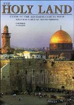 The Holy Land - Guide to the Archaeological Sites and Historical Monuments
