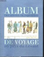 Album de Voyages. Des artistes en expédition au pays du Levant.