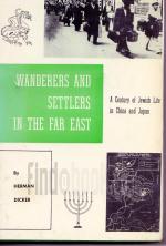 Wanderers and Settlers in the Far East a Century of Jewish life in China and Japan