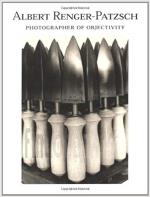 Albert Renger-Patszch: Photographer of Objectivity