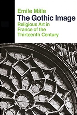 The Gothic Image: Religious Art In France Of The Thirteenth Century