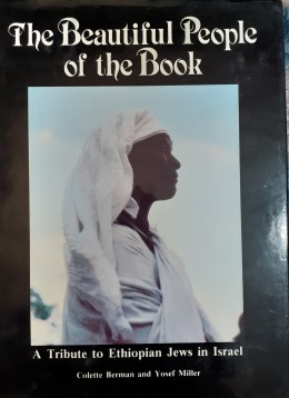 The Beutiful People of the Book A Tribute to Ethiopian Jewsin Israrl