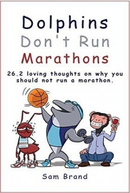 DOLPHINS DON`T RUN MARATHONS