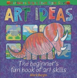 ART IDEAS: THE BEGINNERS FUN BOOK OF ART SKILLS
