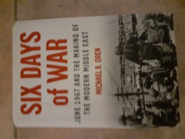 Six Days Of War: June 1967 And The Making Of The Middle East
