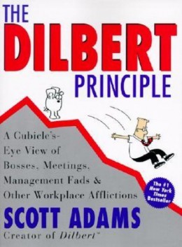 ...The Dilbert principle : a cubicle's-eye view of bosses meetings