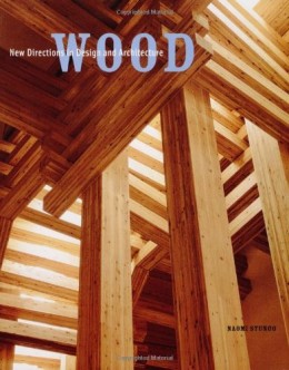 Wood: New Direction in Design and Architecture