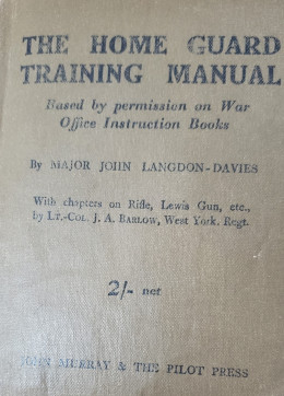 The Home Guard Training Manual Based By Permission On War Office Instruction Books