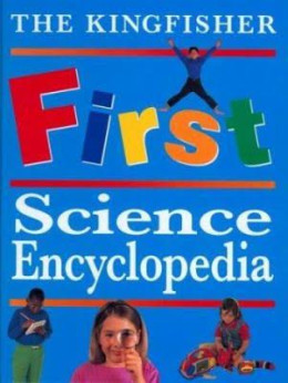 The Kingfisher First Science Encyclopedia