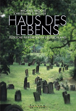 Haus des Lebens: Jüdische Friedhöfe in Deutschland