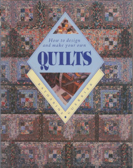 HOW TO DESIGN AND MAKE YOUR OWN QUILTS