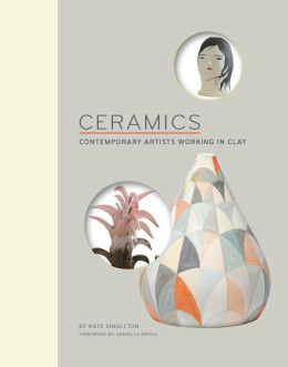 CERAMICS - CONTEMPORARY ARTISTS WORKING IN CLAY