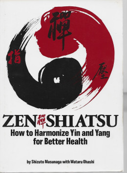 Zen Shiatsu: How to Harmonize Yin and Yang for Better Health