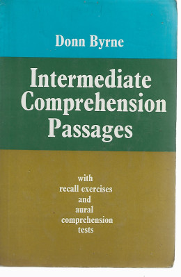 Intermediate Comprehension Passages. With Recall Exercises and Aural Comprehension Tests