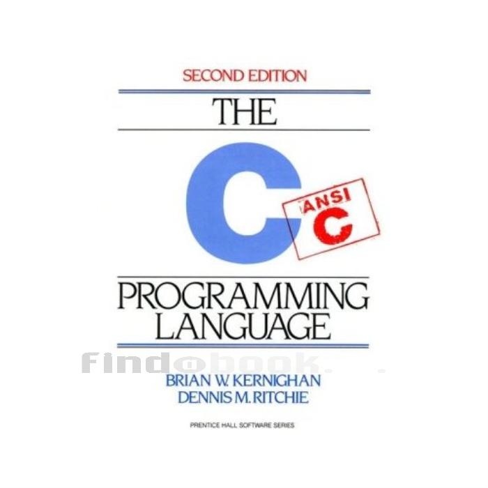 The C Programming Language (2nd Edition) Brian W. Kernighan Dennis M.Ritchie FindaBook.co.il The C Programming Language (2nd Edition) Brian W. Kernighan Dennis M.Ritchie FindaBook.co.il